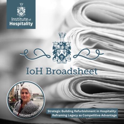 IoH Broadsheet | Strategic Building Refurbishment in Hospitality | Institute of Hospitality