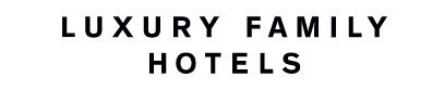 Luxury Family Hotels