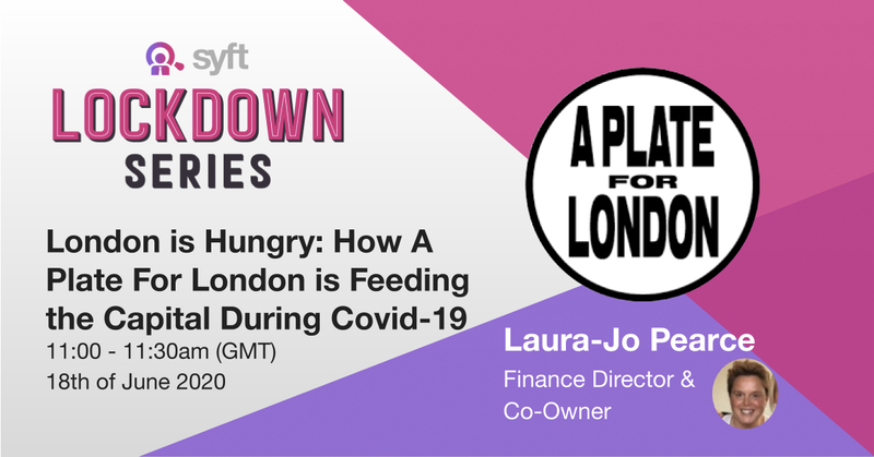 Syft Webinar : Lockdown Series – London is Hungry: How A Plate For London is Feeding the Capital During Covid-19 | Institute of Hospitality Syft Webinar : Lockdown Series – London is Hungry: How A Plate For London is Feeding the Capital During Covid-19 | Institute of Hospitality